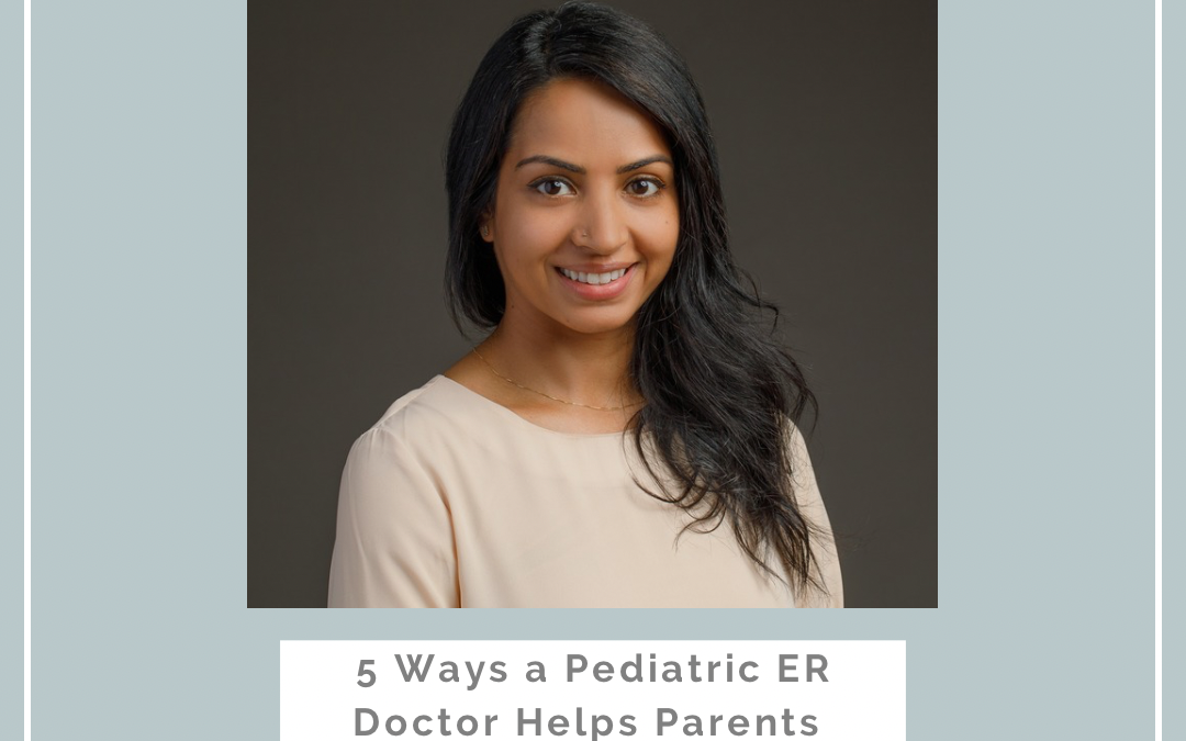 5 Ways I Help Parents Keep their Kids Safe – from a Pediatric ER Doctor